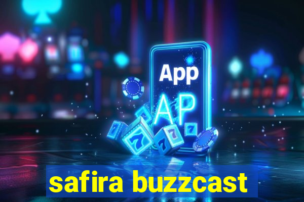 safira buzzcast